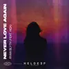 Never Love Again (feat. HQA) - Single album lyrics, reviews, download