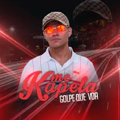 Golpe Que Voa - Single - MC Kapela Golpe Que Voa - Single - MC Kapela