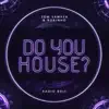 Stream & download Do you house? (feat. Robinho) [kampai remix]