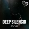 Deep Silencio - Adore