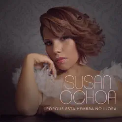 Porque Esta Hembra No Llora - Single - Susan Ochoa Porque Esta Hembra No Llora - Single - Susan Ochoa