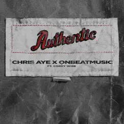 Authentic (feat. Corey Wise) - Single by Chris Aye & OnBeatMusic album reviews, ratings, credits