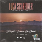 Luca Schreiner & Johnny Chicago - It's All Gonna Be Good