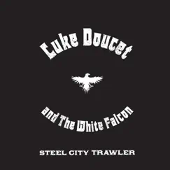 Steel City Trawler by Luke Doucet and the White Falcon album reviews, ratings, credits