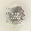 Não Ficou Assim (Ao Vivo) - Single album lyrics, reviews, download