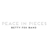 Betty Fox Band - Peace in Pieces