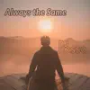 Always the Same - EP album lyrics, reviews, download