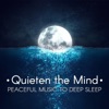 Quieten the Mind: Peaceful Music to Deep Sleep, Cure for Insomnia, Healing Sounds for Relaxation