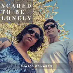Scared to be Lonely - Single by Shards of Narsil album reviews, ratings, credits