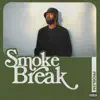 Smoke Break - EP album lyrics, reviews, download