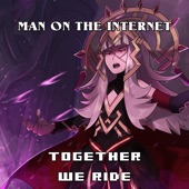 Man on the Internet - Together We Ride (From "Fire Emblem")