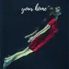 Your Home (feat. Anthony Lazaro) - Single album lyrics, reviews, download