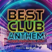 BEST CLUB ANTHEM 3 -SUPER MEGA HITS 2021- mixed by DJ KO-HEI (DJ MIX) artwork