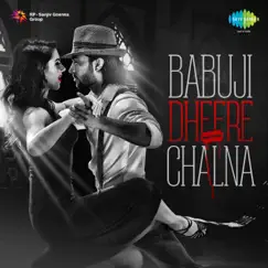 Babuji Dheere Chalna Song Lyrics