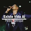 Existe Vida Aí by Pedro Henrique iTunes Track 1