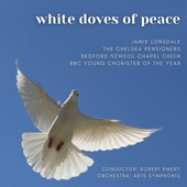 White Doves of Peace (feat. Bedford School Chapel Choir & Alexander Olleson) [with The Chelsea Pensioners] artwork