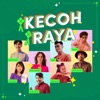 Alvin Chong - Kecoh Raya (feat. Danial Zaini, Diana Danielle, Izzrin Irfan, Kowachee & Zahier Yusoff)