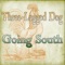 Going South - Three-Legged Dog lyrics