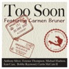 Too Soon (feat. Carmen Bruner) - Single