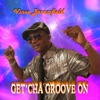 Get'cha Groove On - Single