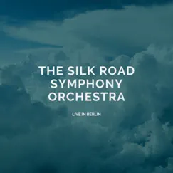 The Silk Road Symphony Orchestra (Live in Berlin) by The Silk Road Symphony Orchestra album reviews, ratings, credits