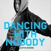 Dancing with Nobody - Single album lyrics, reviews, download