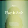Play It Safe - Single album lyrics, reviews, download