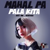 Mahal Pa Pala Kita (feat. Dice 1ne) - Single