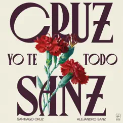 Yo Te Todo (feat. Alejandro Sanz) - Single by Santiago Cruz album reviews, ratings, credits