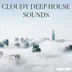 Cloudy Deep House Sounds album cover