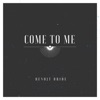 Come to Me (feat. LIB Vibration & listen to mix) - Single