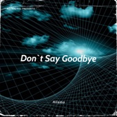 Hilamo - Don`t Say Goodbye