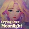 Crying Over Moonlight (feat. シトナユイ) artwork
