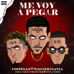 Me Voy a Pegar (feat. Wagner & Ganya) - Single by Costello album reviews, ratings, credits