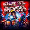 Que Te Pasa - Single album lyrics, reviews, download