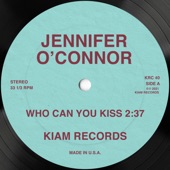 Jennifer O'Connor - Who Can You Kiss