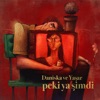 Daniska - Peki Ya Şimdi