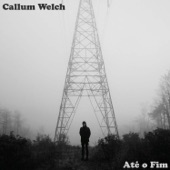 Callum Welch - Até o Fim