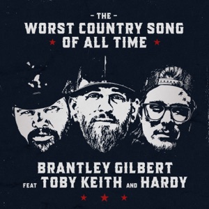 Brantley Gilbert - The Worst Country Song Of All Time (feat. Toby Keith & Hardy) - 排舞 音樂