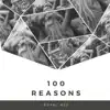 100 Reasons - Single album lyrics, reviews, download