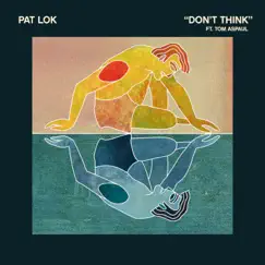 Don't Think (feat. Tom Aspaul) Song Lyrics