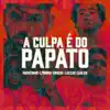 A Culpa é do Papato (feat. Luccas Carlos) - Single album lyrics, reviews, download