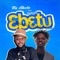 Ebetu (feat. Fameye) - Na Akoto lyrics