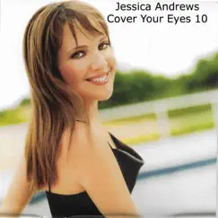 Cover Your Eyes 10 by Jessica Andrews album reviews, ratings, credits