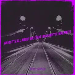 When It’s All About Me - Single (feat. Ryan Whyte Maloney) - Single by Daryl Kirsch album reviews, ratings, credits