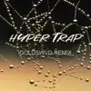 Stream & download Hyper Trap (GOLDSWVG remix) - Single