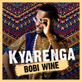 Bobi Wine - Kyarenga