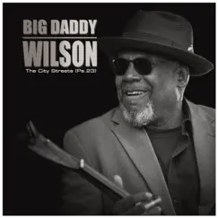The City Streets (Ps.23) [Single] by Big Daddy Wilson album reviews, ratings, credits