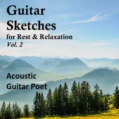 Guitar Sketches for Rest and Relaxation, Vol. 2 by Acoustic Guitar Poet album reviews, ratings, credits