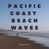 Pacific Coast Beach Waves Sound Effects song lyrics